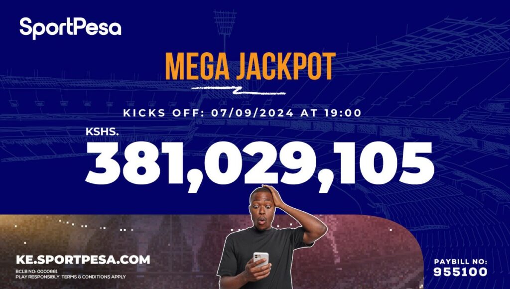 SportPesa Mega Jackpot soars to Kshs381 million: Could you be the next big winner?