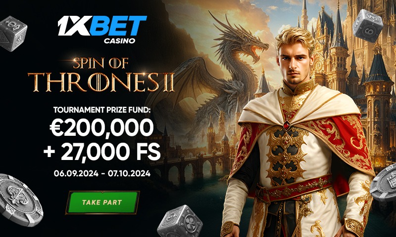 1xBet will draw €200,000 + 27,050 FS in the Spin of Thrones 2 tournament!