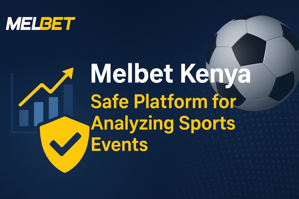 Melbet Kenya: Safe Platform for Analyzing Sports Events
