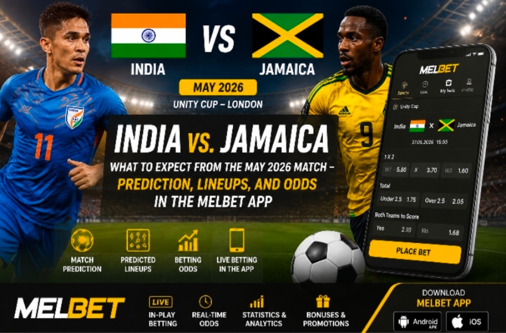 India vs. Jamaica: What to Expect from the May 2026 Match – Prediction, Lineups, and Odds in the MelBet App