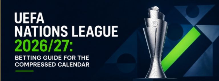 UEFA Nations League 2026/27: Why the Compressed Calendar Changes Every Betting Read